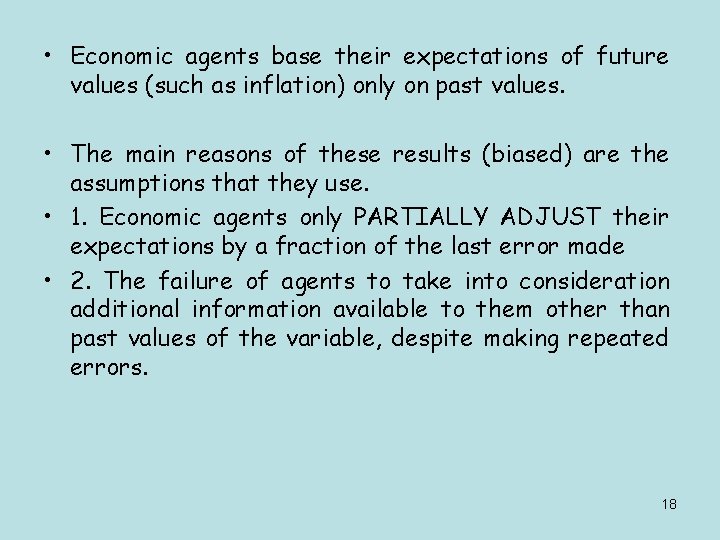  • Economic agents base their expectations of future values (such as inflation) only