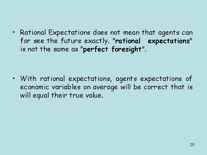  • Rational Expectations does not mean that agents can for see the future