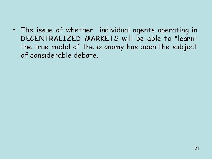  • The issue of whether individual agents operating in DECENTRALIZED MARKETS will be