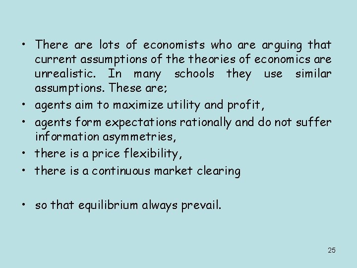  • There are lots of economists who are arguing that current assumptions of