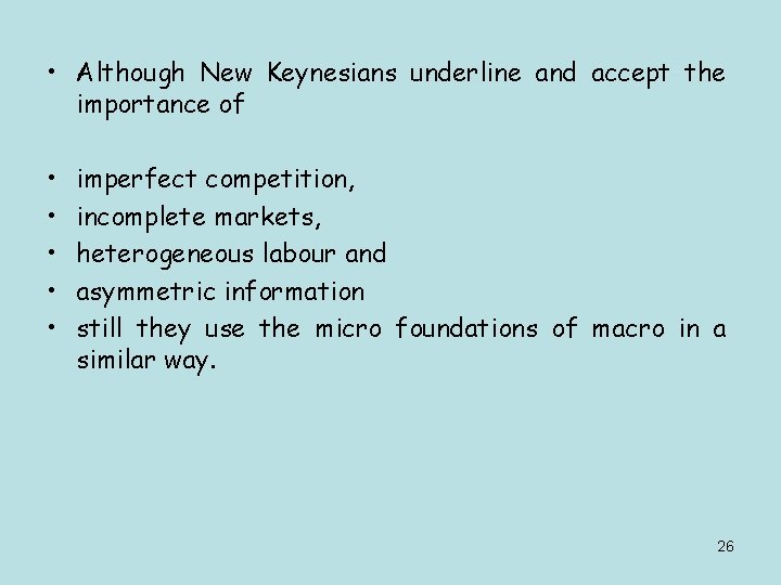  • Although New Keynesians underline and accept the importance of • • •