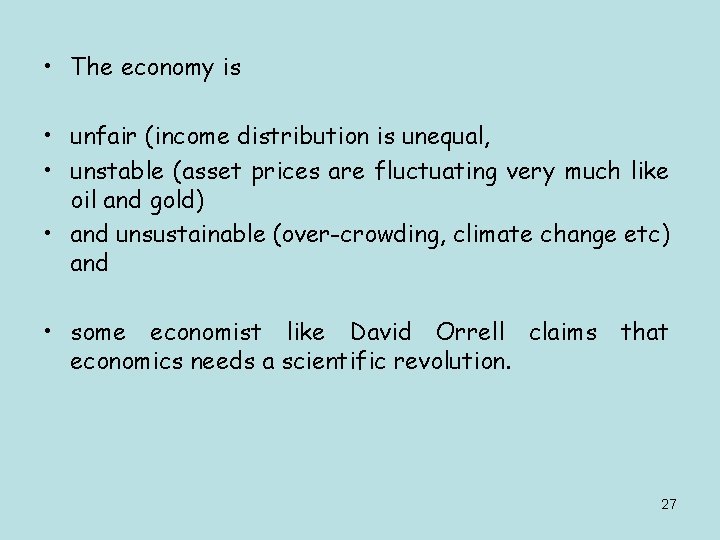  • The economy is • unfair (income distribution is unequal, • unstable (asset