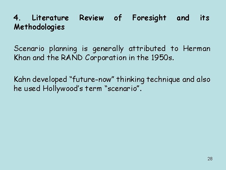4. Literature Methodologies Review of Foresight and its Scenario planning is generally attributed to