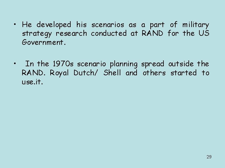  • He developed his scenarios as a part of military strategy research conducted