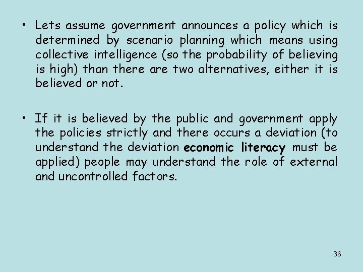  • Lets assume government announces a policy which is determined by scenario planning