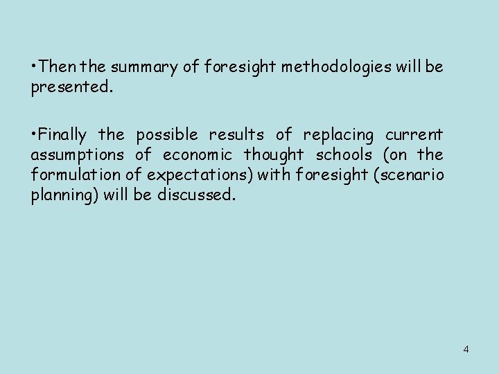  • Then the summary of foresight methodologies will be presented. • Finally the
