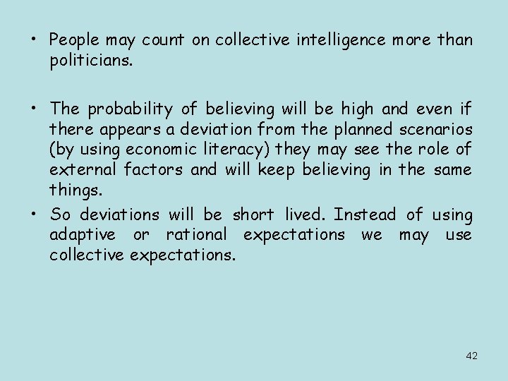  • People may count on collective intelligence more than politicians. • The probability