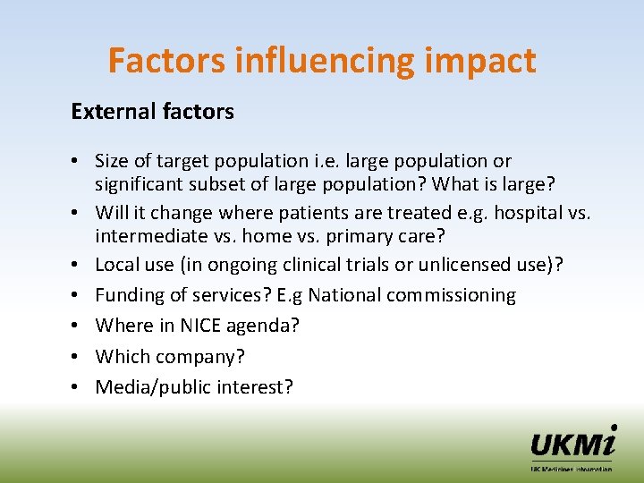 Factors influencing impact External factors • Size of target population i. e. large population