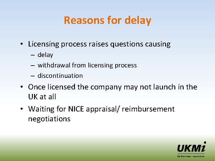Reasons for delay • Licensing process raises questions causing – delay – withdrawal from