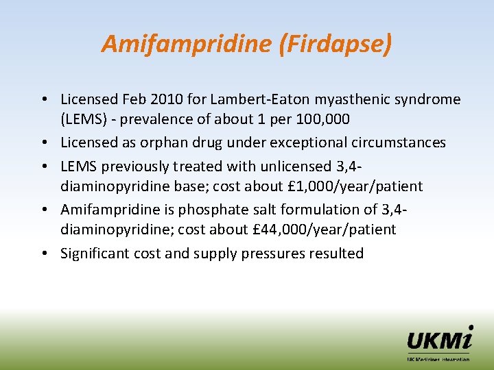 Amifampridine (Firdapse) • Licensed Feb 2010 for Lambert-Eaton myasthenic syndrome (LEMS) - prevalence of