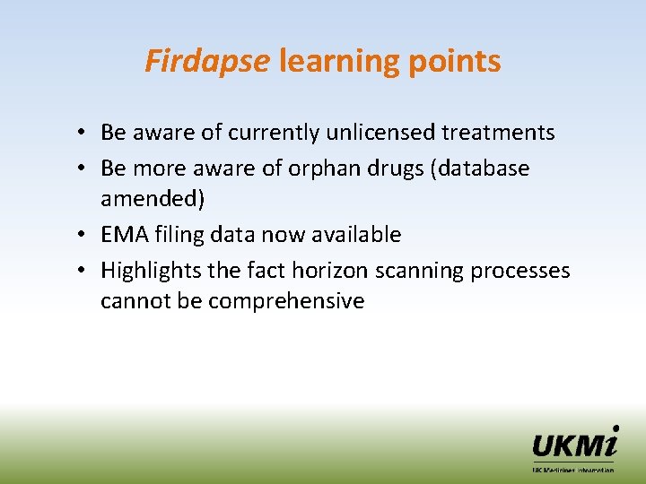 Firdapse learning points • Be aware of currently unlicensed treatments • Be more aware