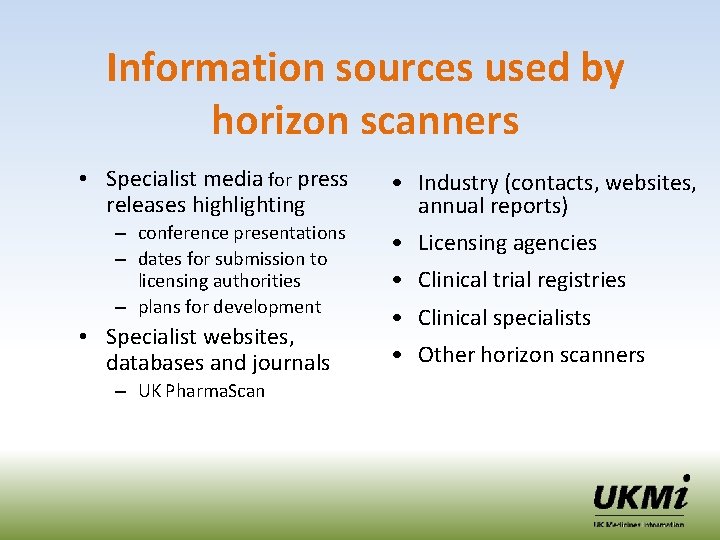 Information sources used by horizon scanners • Specialist media for press releases highlighting –