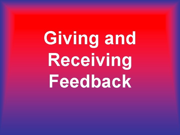 Giving and Receiving Feedback 