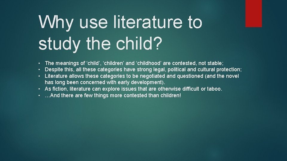 Why use literature to study the child? • The meanings of ‘child’, ‘children’ and