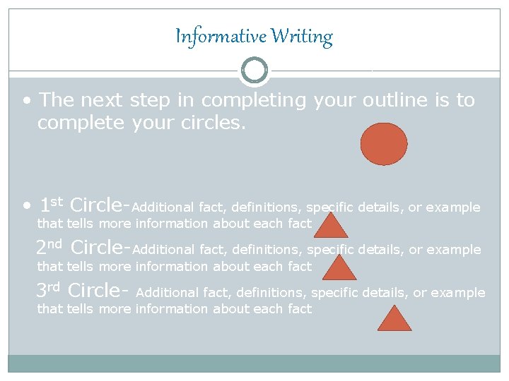 Informative Writing • The next step in completing your outline is to complete your