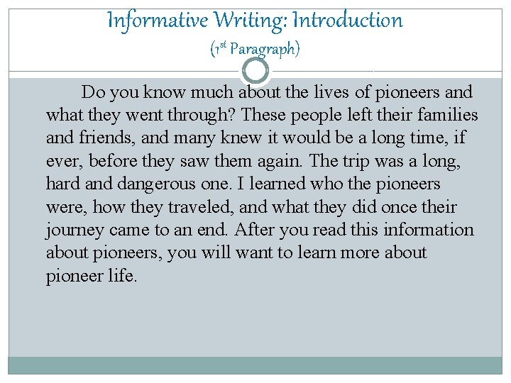 Informative Writing: Introduction (1 st Paragraph) Do you know much about the lives of