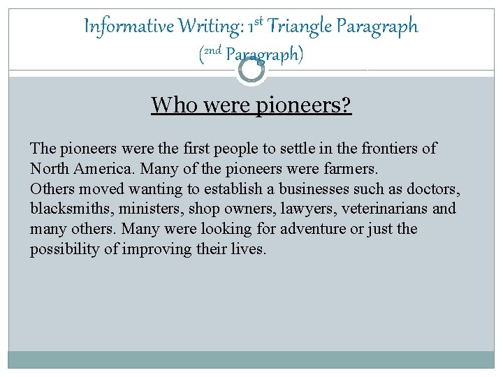 Informative Writing: 1 st Triangle Paragraph (2 nd Paragraph) Who were pioneers? The pioneers