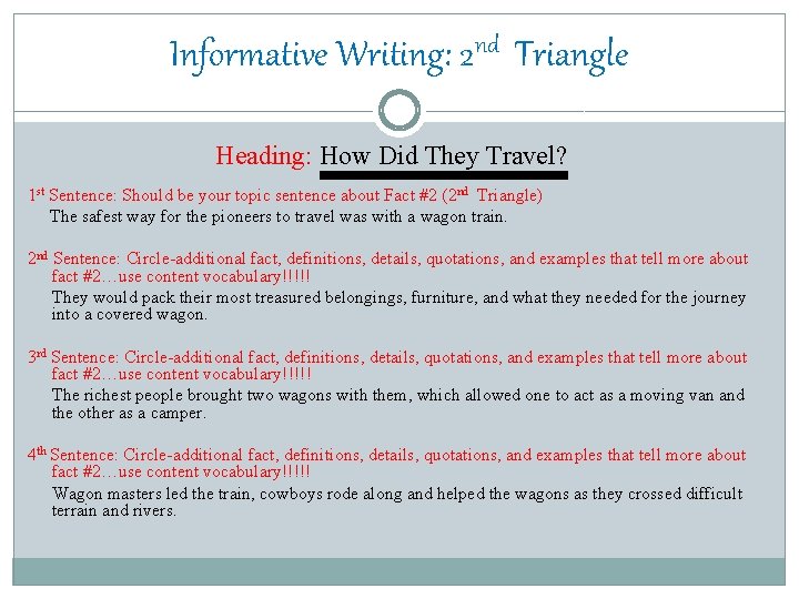 Informative Writing: 2 nd Triangle Heading: How Did They Travel? 1 st Sentence: Should