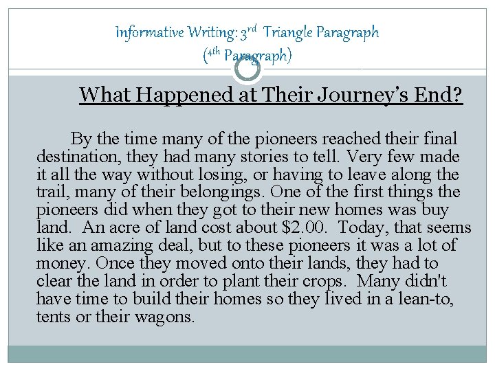 Informative Writing: 3 rd Triangle Paragraph (4 th Paragraph) What Happened at Their Journey’s