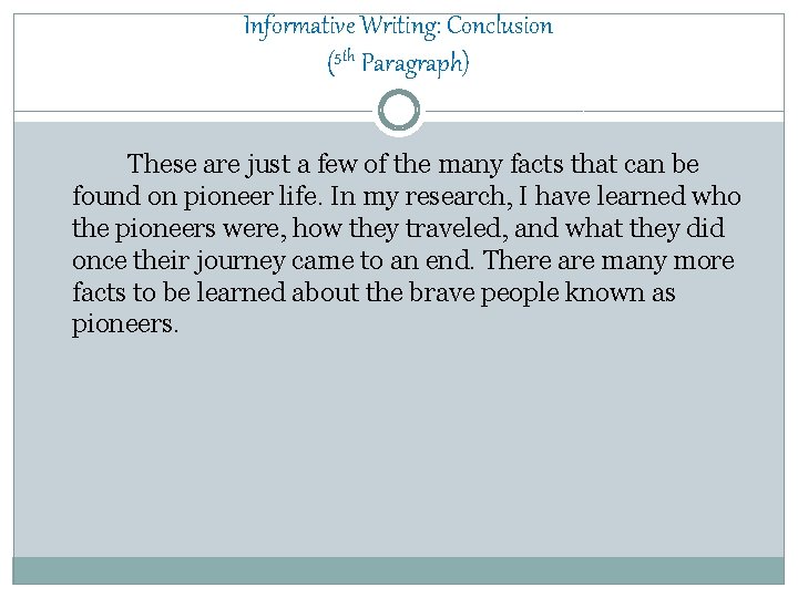 Informative Writing: Conclusion (5 th Paragraph) These are just a few of the many