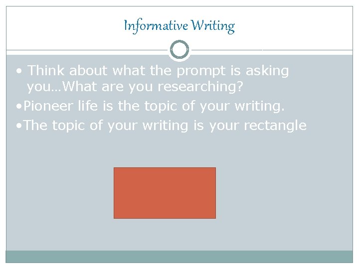 Informative Writing • Think about what the prompt is asking you…What are you researching?