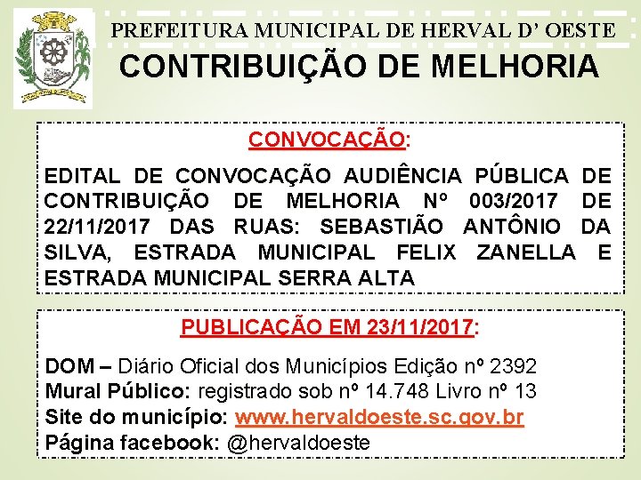 PREFEITURA MUNICIPAL DE HERVAL D’ OESTE CONTRIBUIÇÃO DE MELHORIA CONVOCAÇÃO: EDITAL DE CONVOCAÇÃO AUDIÊNCIA