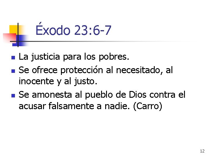 Éxodo 23: 6 -7 n n n La justicia para los pobres. Se ofrece Éxodo 23: 6 -7 n n n La justicia para los pobres. Se ofrece