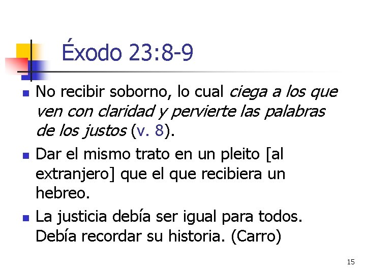 Éxodo 23: 8 -9 n No recibir soborno, lo cual ciega a los que Éxodo 23: 8 -9 n No recibir soborno, lo cual ciega a los que