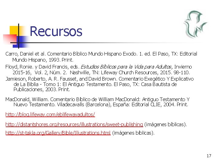 Recursos Carro, Daniel et al. Comentario Bı blico Mundo Hispano Exodo. 1. ed. El Recursos Carro, Daniel et al. Comentario Bı blico Mundo Hispano Exodo. 1. ed. El