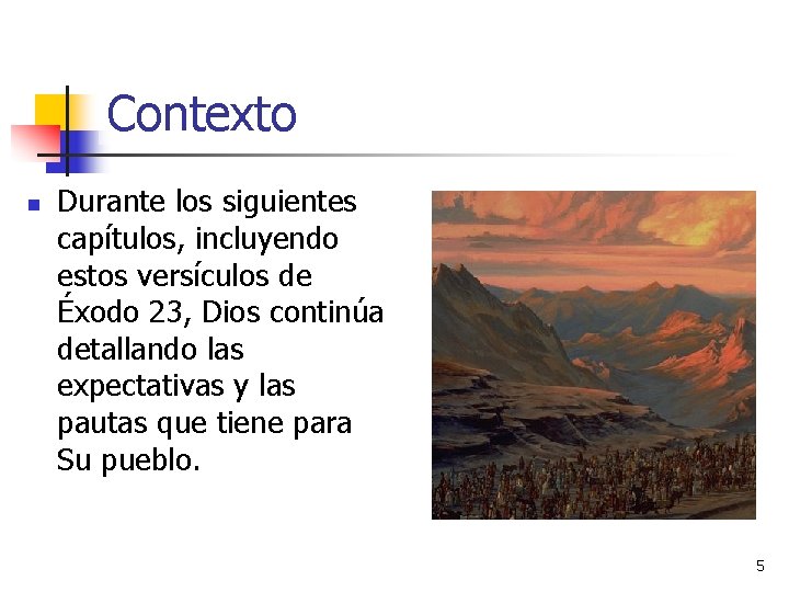 Contexto n Durante los siguientes capítulos, incluyendo estos versículos de Éxodo 23, Dios continúa Contexto n Durante los siguientes capítulos, incluyendo estos versículos de Éxodo 23, Dios continúa