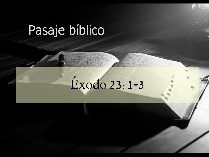 Pasaje bíblico Éxodo 23: 1 -3 Pasaje bíblico Éxodo 23: 1 -3