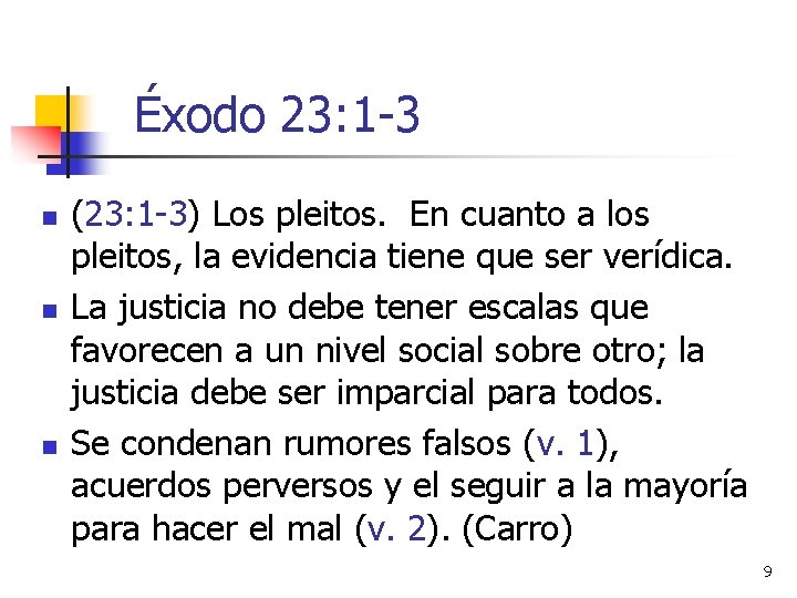 Éxodo 23: 1 -3 n n n (23: 1 -3) Los pleitos. En cuanto Éxodo 23: 1 -3 n n n (23: 1 -3) Los pleitos. En cuanto