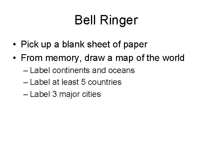 Bell Ringer • Pick up a blank sheet of paper • From memory, draw