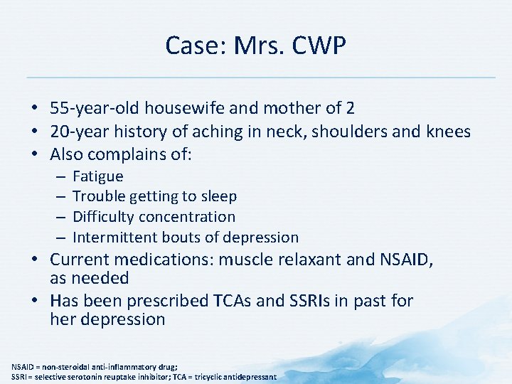 Case: Mrs. CWP • 55 -year-old housewife and mother of 2 • 20 -year