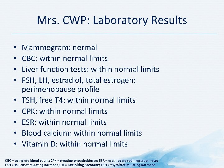 Mrs. CWP: Laboratory Results • • • Mammogram: normal CBC: within normal limits Liver