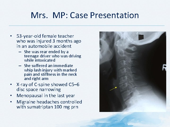 Mrs. MP: Case Presentation • 53 -year-old female teacher who was injured 3 months