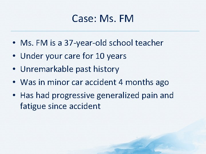 Case: Ms. FM • • • Ms. FM is a 37 -year-old school teacher