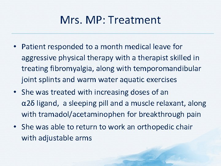 Mrs. MP: Treatment • Patient responded to a month medical leave for aggressive physical