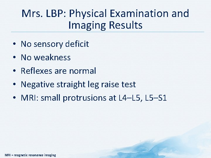 Mrs. LBP: Physical Examination and Imaging Results • • • No sensory deficit No