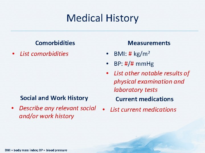 Medical History Comorbidities • List comorbidities Social and Work History Measurements • BMI: #