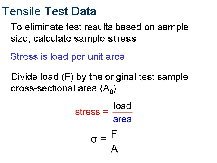 Tensile Test Data To eliminate test results based on sample size, calculate sample stress