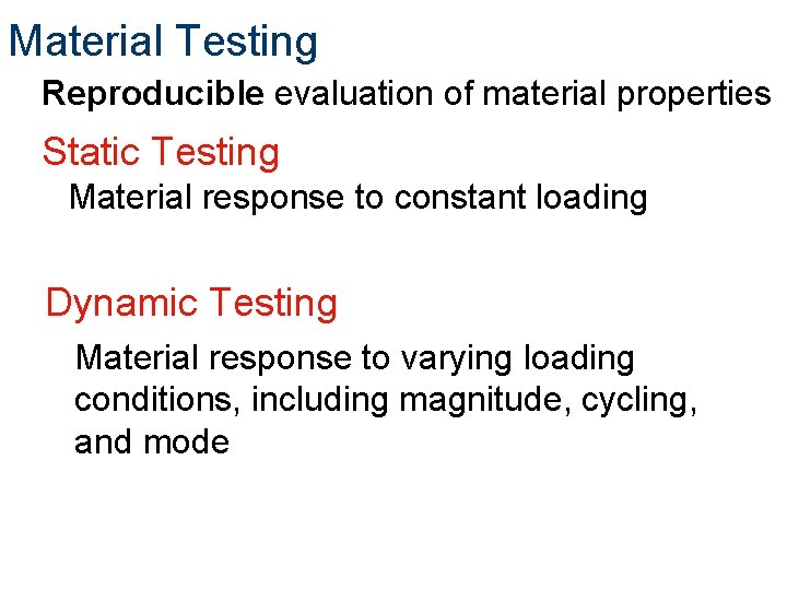 Material Testing Reproducible evaluation of material properties Static Testing Material response to constant loading
