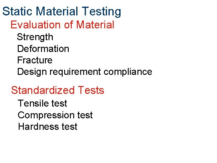 Static Material Testing Evaluation of Material Strength Deformation Fracture Design requirement compliance Standardized Tests