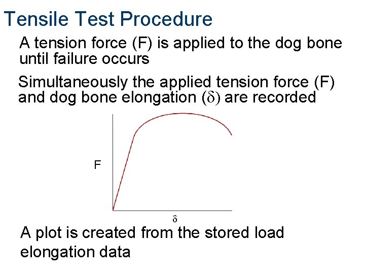 Tensile Test Procedure A tension force (F) is applied to the dog bone until