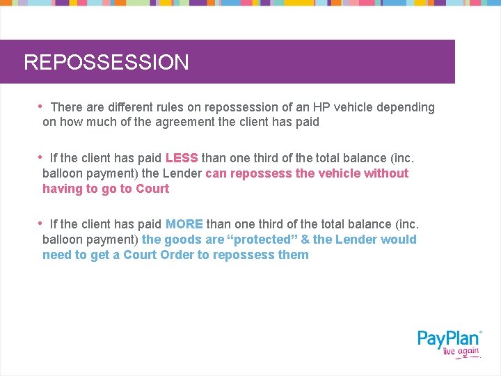 REPOSSESSION • There are different rules on repossession of an HP vehicle depending on