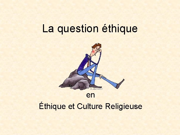 La question éthique en Éthique et Culture Religieuse 