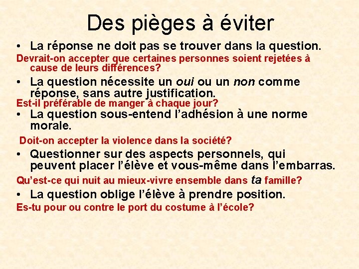 Des pièges à éviter • La réponse ne doit pas se trouver dans la