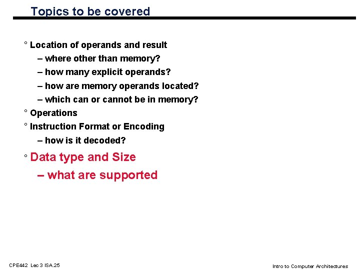 Topics to be covered ° Location of operands and result – where other than