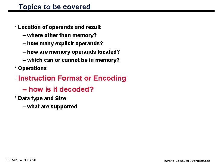 Topics to be covered ° Location of operands and result – where other than