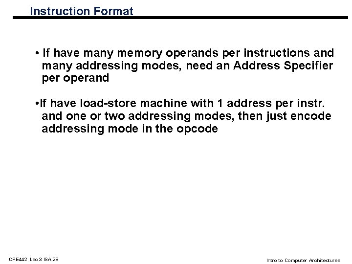 Instruction Format • If have many memory operands per instructions and many addressing modes,